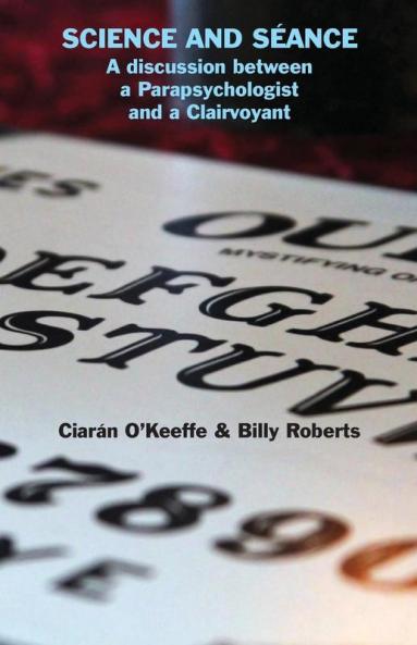 Science and Séance: A discussion between a Parapsychologist and a Clairvoyant