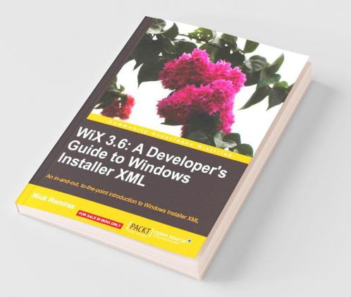 WiX 3.6: A Developer's Guide to Windows Installer XML