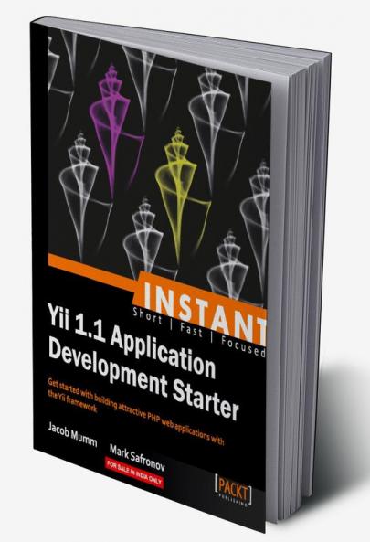 Instant Yii 1.1 Application Development Starter