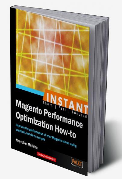 Instant Magento Performance Optimization How-to