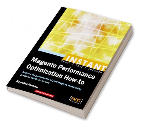 Instant Magento Performance Optimization How-to