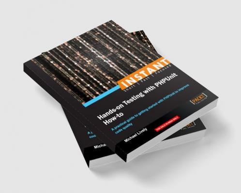 Instant Hands-on Testing with PHPUnit How-to