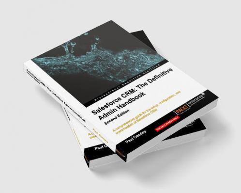 Salesforce CRM: The Definitive Admin Handbook Second Edition