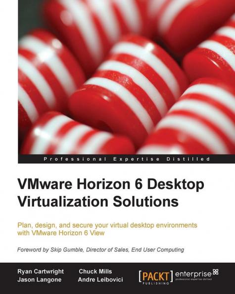 Vmware Horizon 6 Desktop Virtualization Solutions Second Edition
