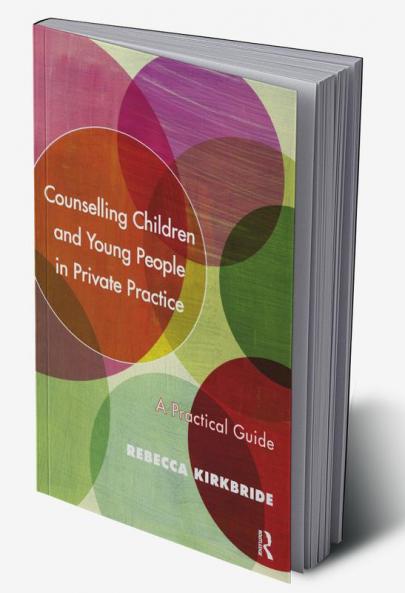Counselling Children and Young People in Private Practice