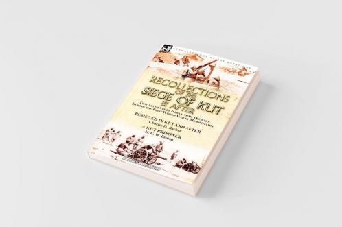 Recollections of the Siege of Kut & After