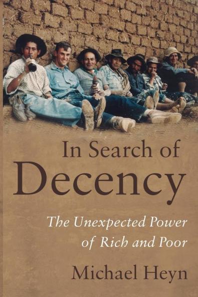 In Search of Decency: The Unexpected Power of Rich and Poor