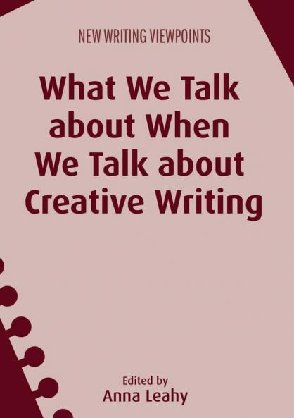 What We Talk about When We Talk about Creative Writing