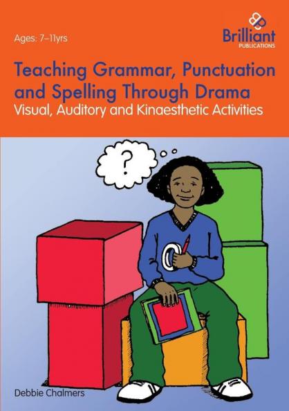 Teaching Grammar Punctuation and Spelling Through Drama - Visual Auditory and Kinaesthetic Activities