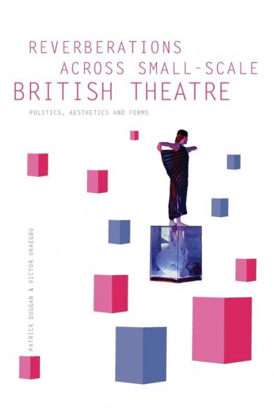 Reverberations across Small-Scale British Theatre