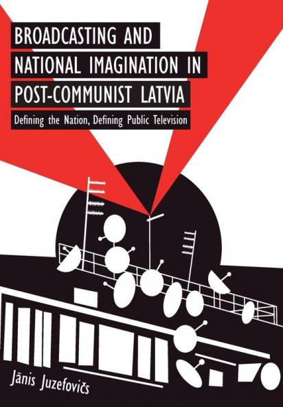 Broadcasting and National Imagination in Post-Communist Latvia