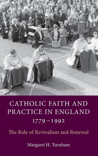 Catholic Faith and Practice in England 1779-1992