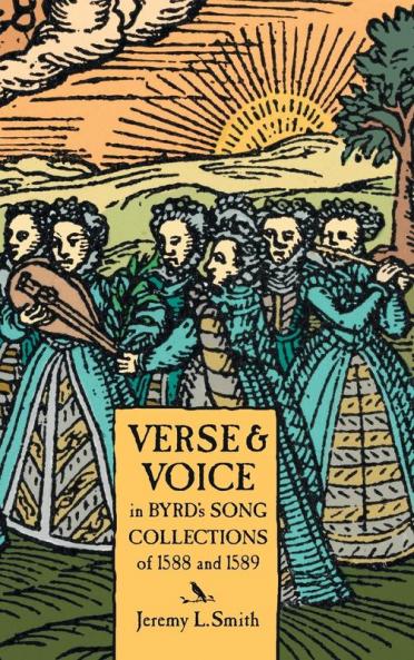 Verse and Voice in Byrd's Song Collections of 1588 and 1589
