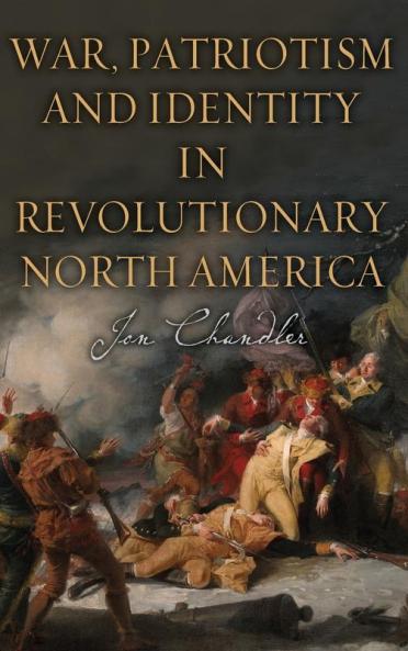 War Patriotism and Identity in Revolutionary North America