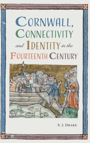 Cornwall Connectivity and Identity in the Fourteenth Century