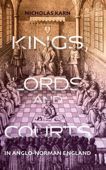 Kings Lords and Courts in Anglo-Norman England