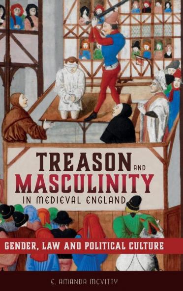 Treason and Masculinity in Medieval England