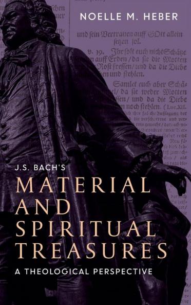 J. S. Bach's Material and Spiritual Treasures