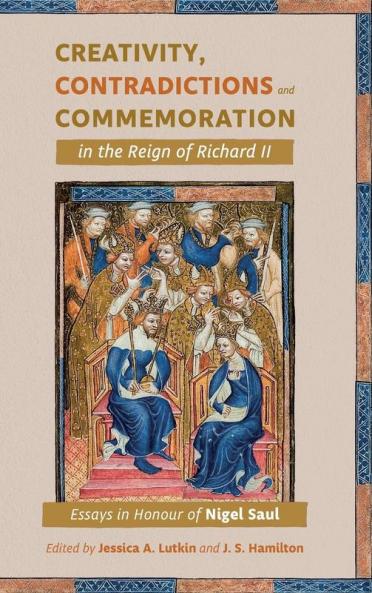 Creativity Contradictions and Commemoration in the Reign of Richard II