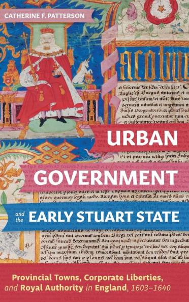 Urban Government and the Early Stuart State