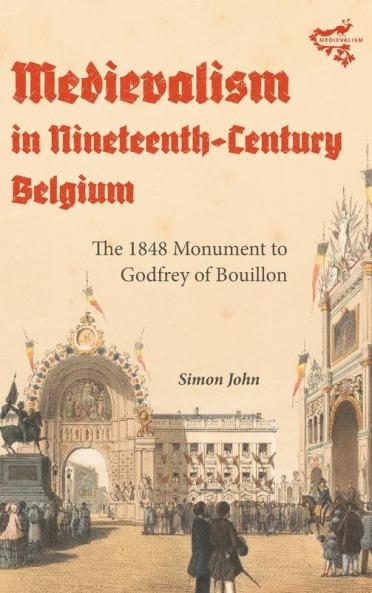 Medievalism in Nineteenth-Century Belgium