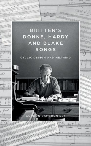 Britten's Donne Hardy and Blake Songs