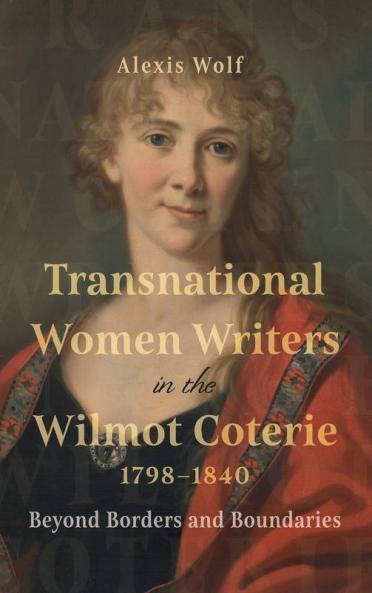Transnational Women Writers in the Wilmot Coterie 1798-1840