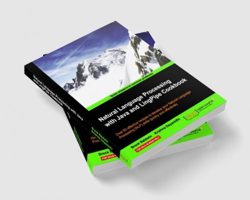 Natural Language Processing with Java and LingPipe Cookbook