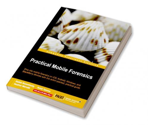 Practical Mobile Forensics