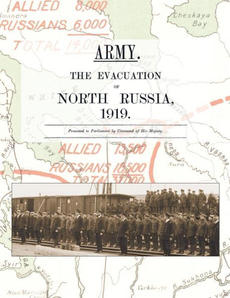 ARMY.  THE EVACUATION OF NORTH RUSSIA 1919
