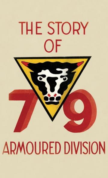 THE STORY OF THE 79th ARMOURED DIVISION