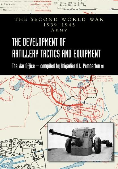 THE DEVELOPMENT OF ARTILLERY TACTICS AND EQUIPMENT