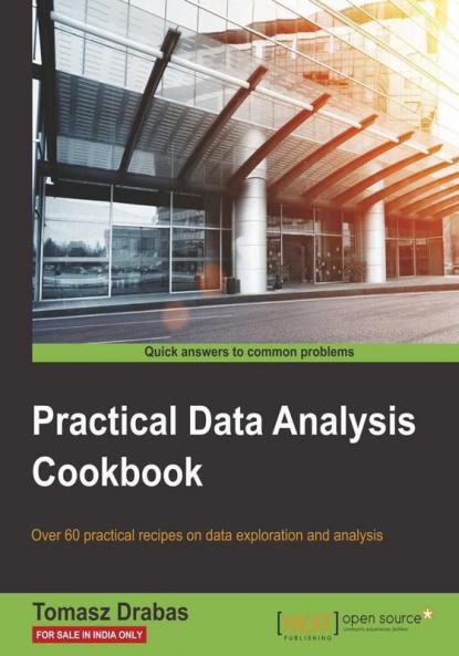 Practical Data Analysis Cookbook