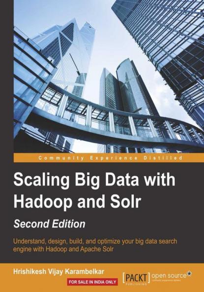 Scaling Big Data with Hadoop and Solr - Second Edition