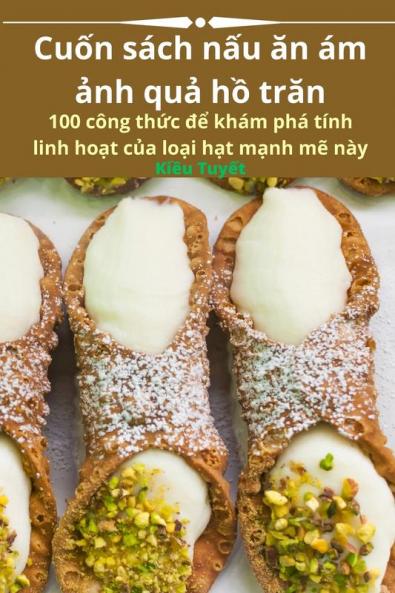 Cuốn Sách Nấu Ăn Ám Ảnh Quả Hồ Trăn (Vietnamese Edition)