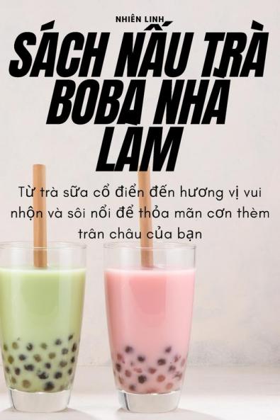 Sách Nấu Trà Boba Nhà Làm (Vietnamese Edition)