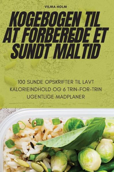 Kogebogen Til At Forberede Et Sundt Måltid (Danish Edition)