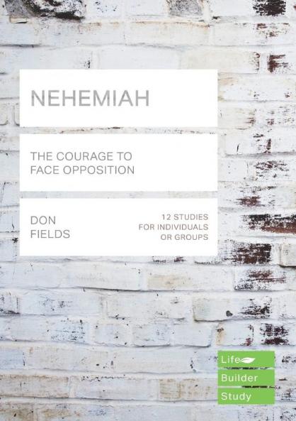 Nehemiah (Lifebuilder Study Guides): The Courage to Face Opposition