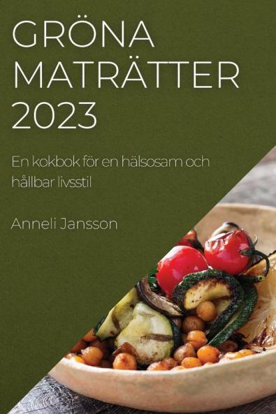 Gröna Maträtter 2023 (Swedish Edition)