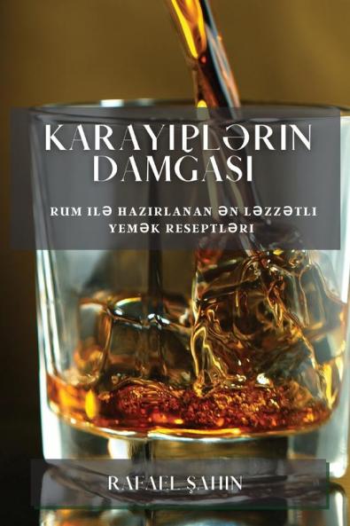 Karayiplərin Damğası: Rum Ilə Hazırlanan Ən Ləzzətli Yemək Reseptləri (Azerbaijani Edition)