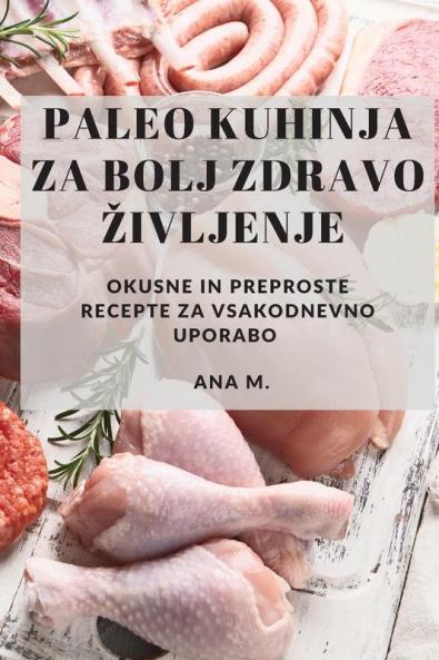 Paleo kuhinja za bolj zdravo ��ivljenje
