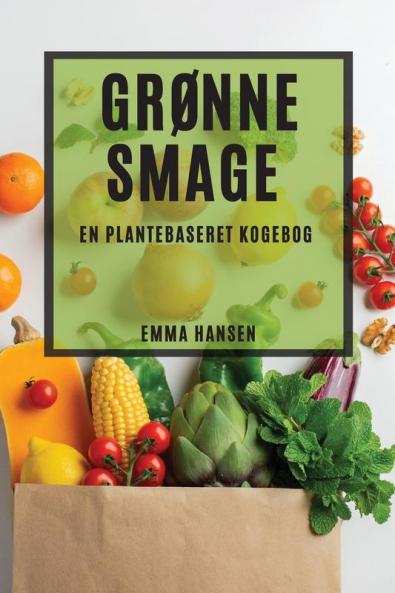 Grønne Smage: En Plantebaseret Kogebog (Danish Edition)