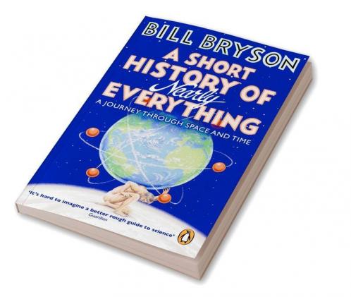 A Short History of Nearly Everything: A Journey Through Space and Time | Exploring the Mysteries of the Universe and Human Civilization