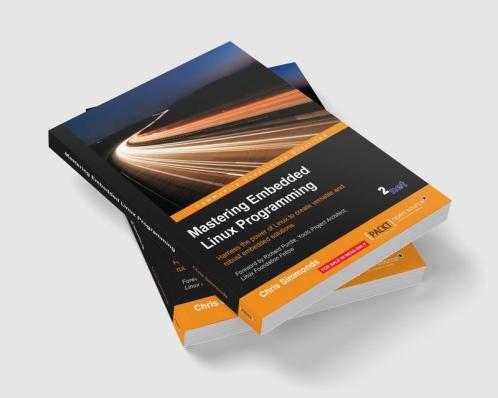 Mastering Embedded Linux Programming