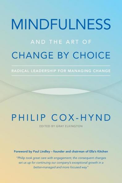 Mindfulness and the Art of Change by Choice: Radical leadership for managing change