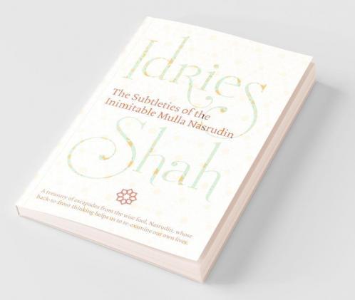 The Subtleties of the Inimitable Mulla Nasrudin