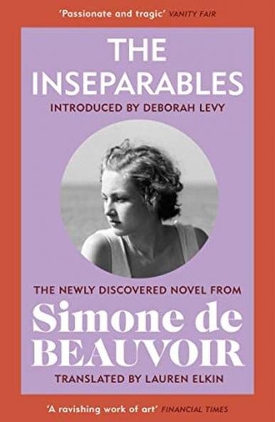 THE INSEPARABLES : THE NEWLY DISCOVERED NOVEL FROM SIMONE DE BEAUVOIR