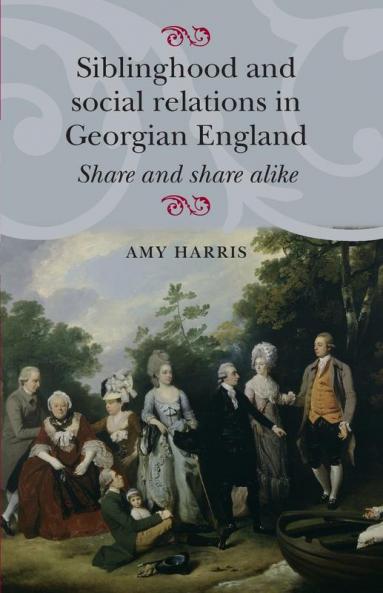 Siblinghood and social relations in Georgian England