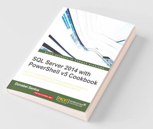 SQL Server 2014 with PowerShell v5 Cookbook