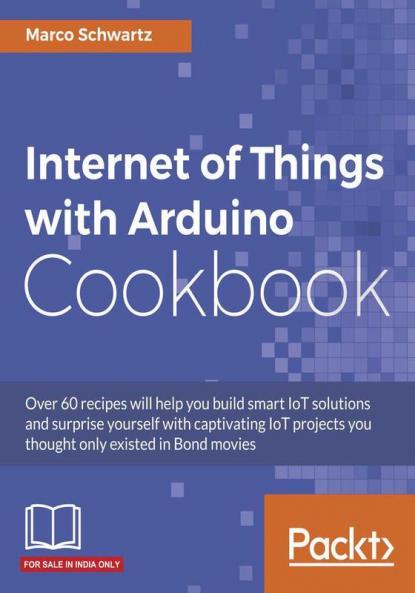 Internet of Things with Arduino Cookbook